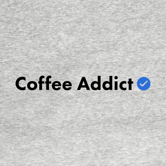 Verified Coffee Addict by ormadraws